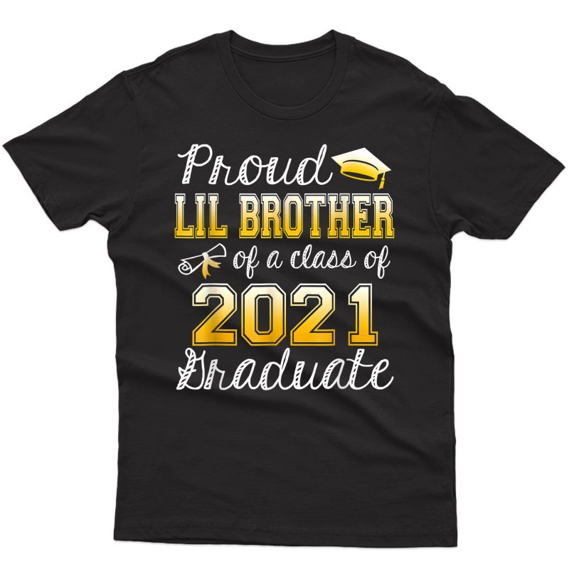 Funny Proud Lil Brother Class Of 2021 Graduation Senior Gift T-shirt