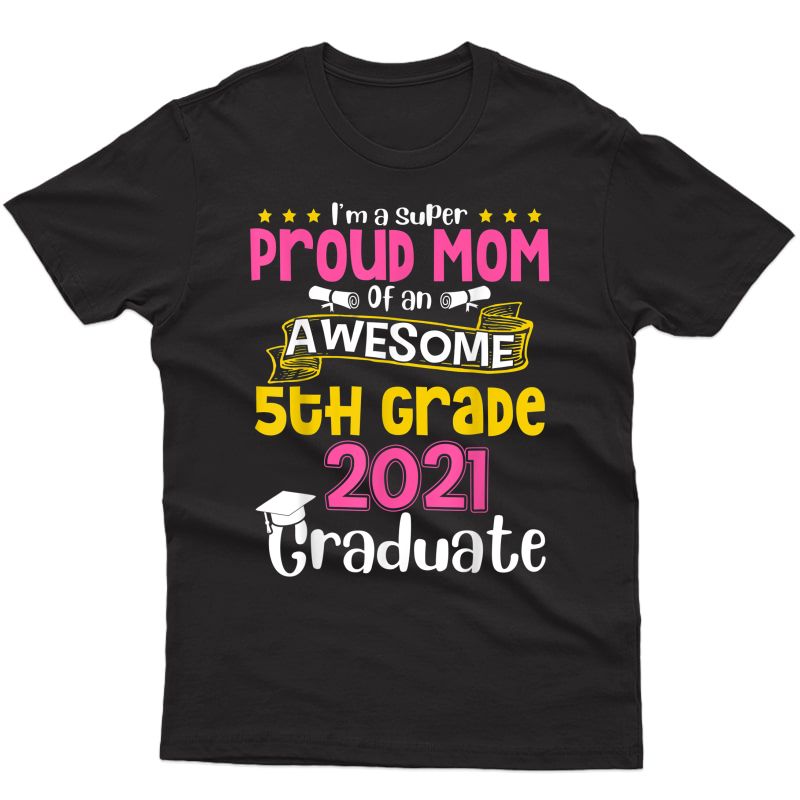 Funny Proud Mom Of An Awesome 5th Grade 2021 Graduate T-shirt
