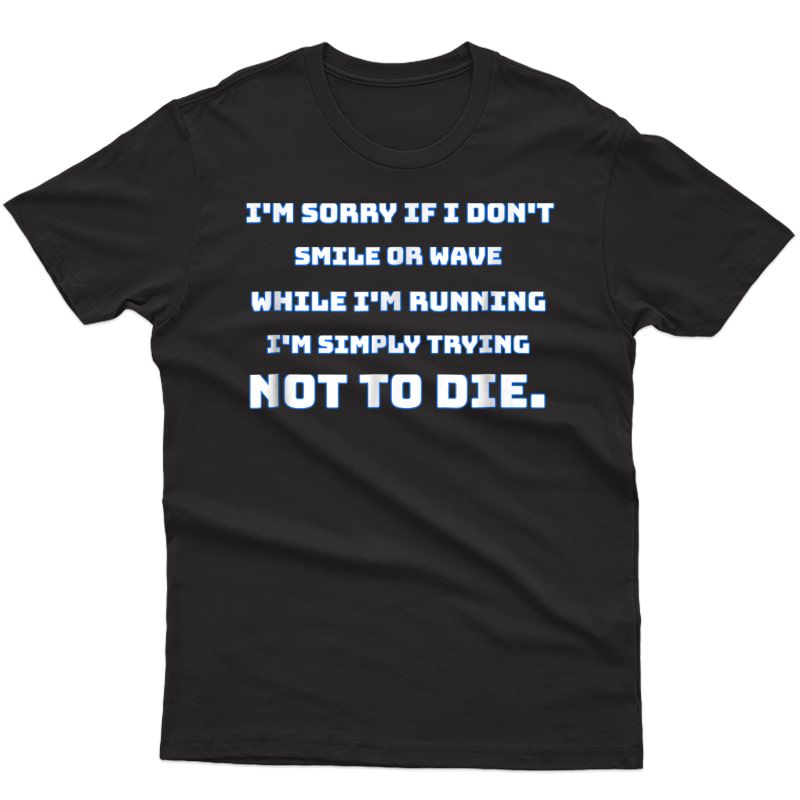 Funny Running Shirt For Runners Trying Not To Die