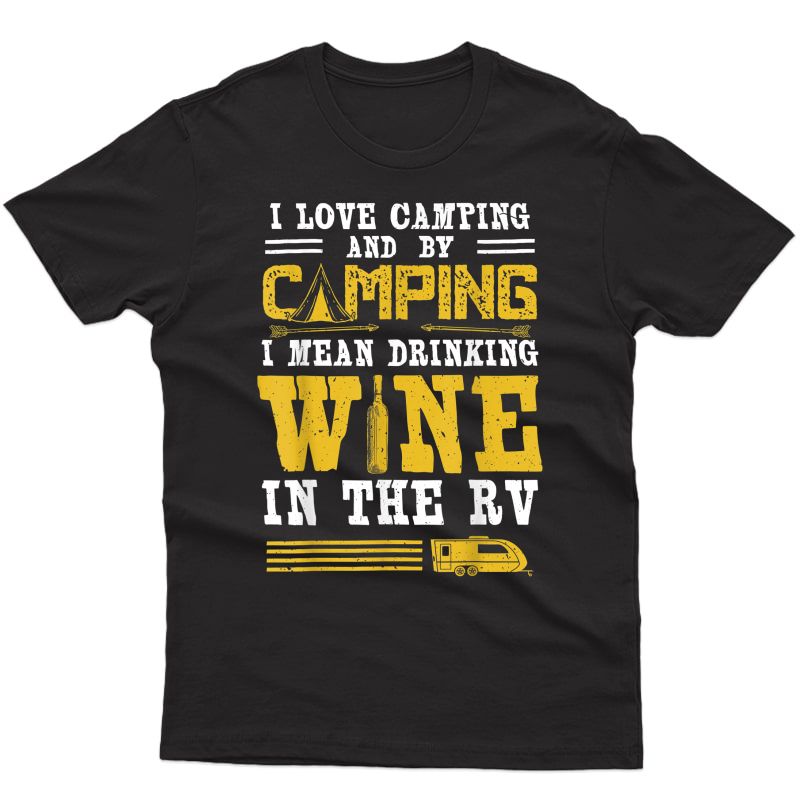 Funny Rv Lover Camping Gift T-shirt For Camper Rv Trailer