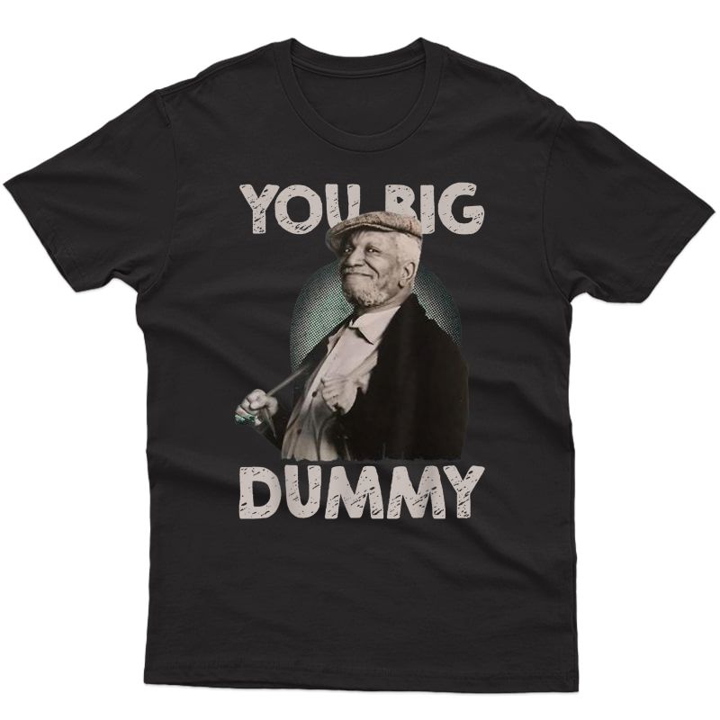 Funny Sanford And Son You Big Dummy T-shirt