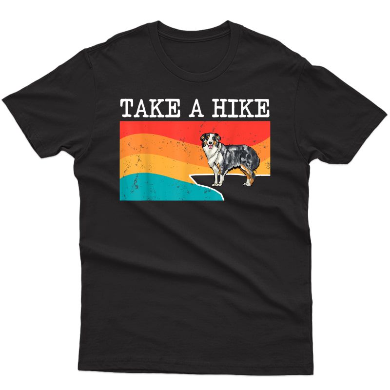 Funny Take A Hike Australian Shepherd Graphic Hiking T-shirt