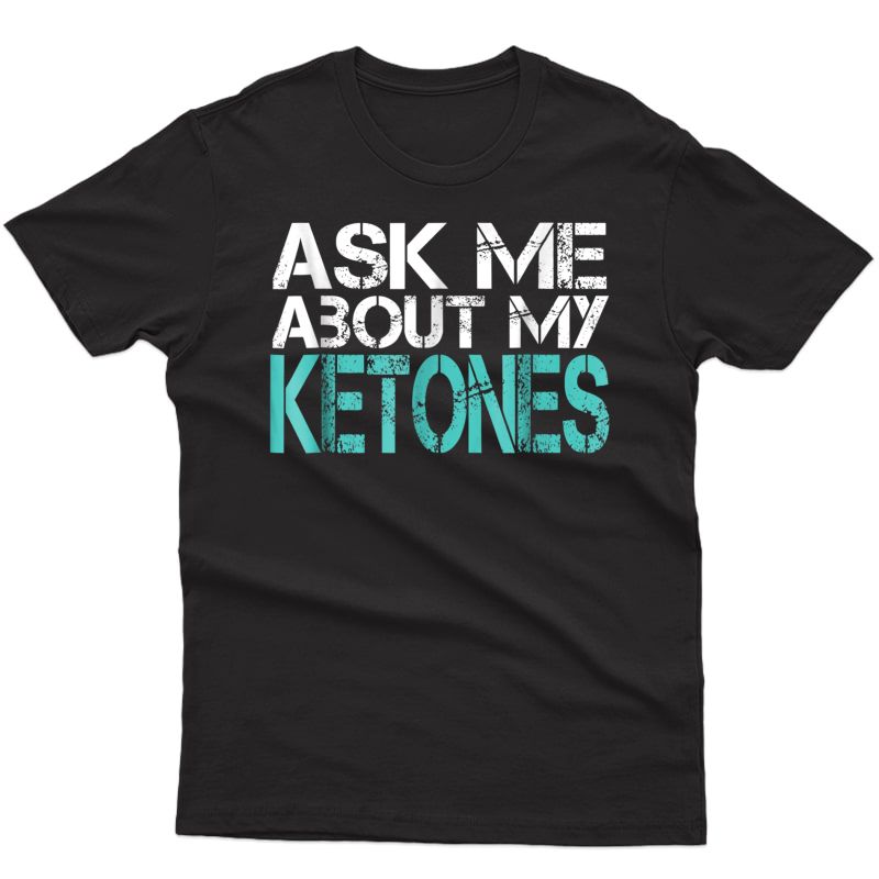 Funny Workout Tshirt Ask Me About Ketones Gym Shirt