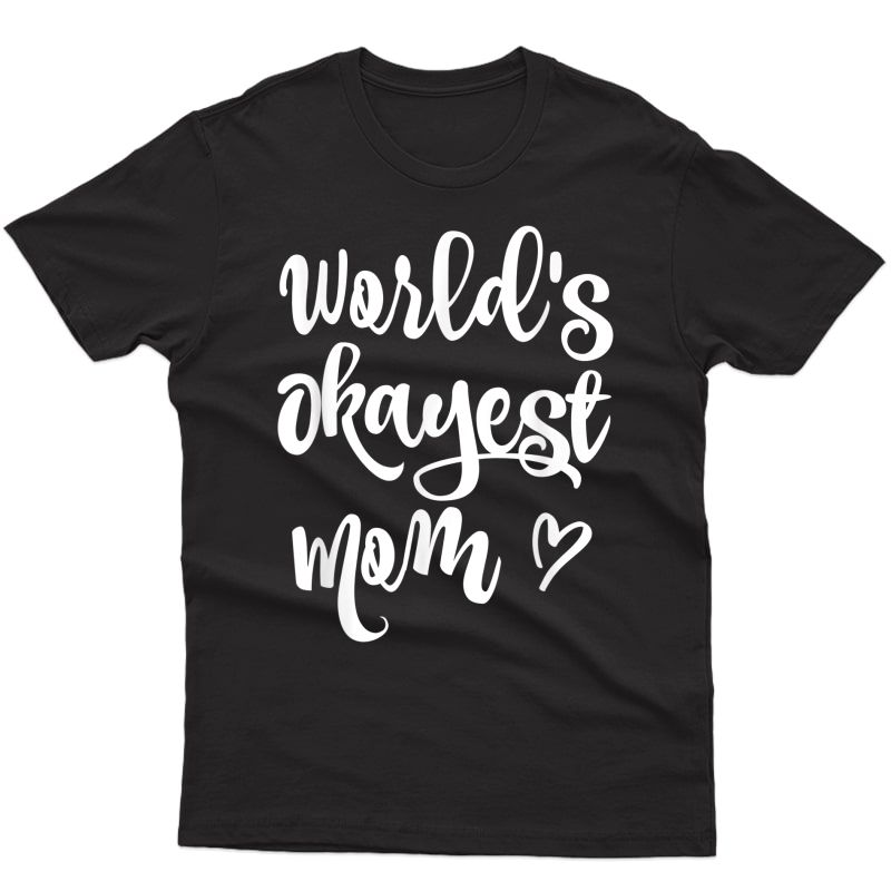 Funny World's Okayest Mom T-shirt Sarcastic Joke Tee