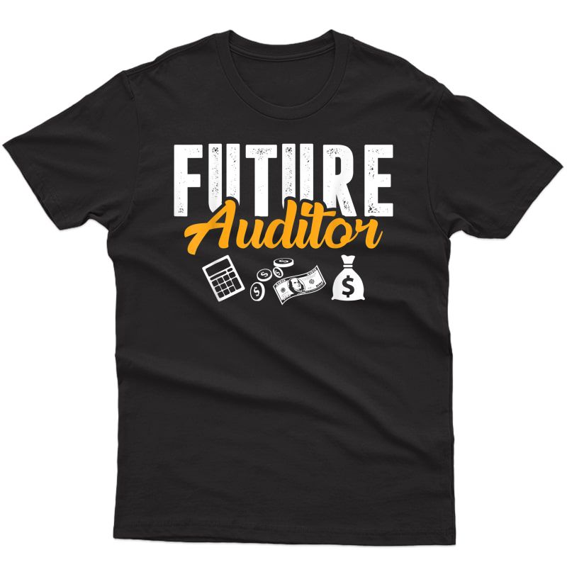Future Auditor Job Career Work Governt Accountant Gift T- Shirts