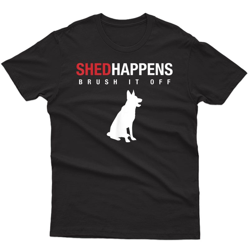 German Shepherd Dog T-shirt - Shed Happens Brush It Off