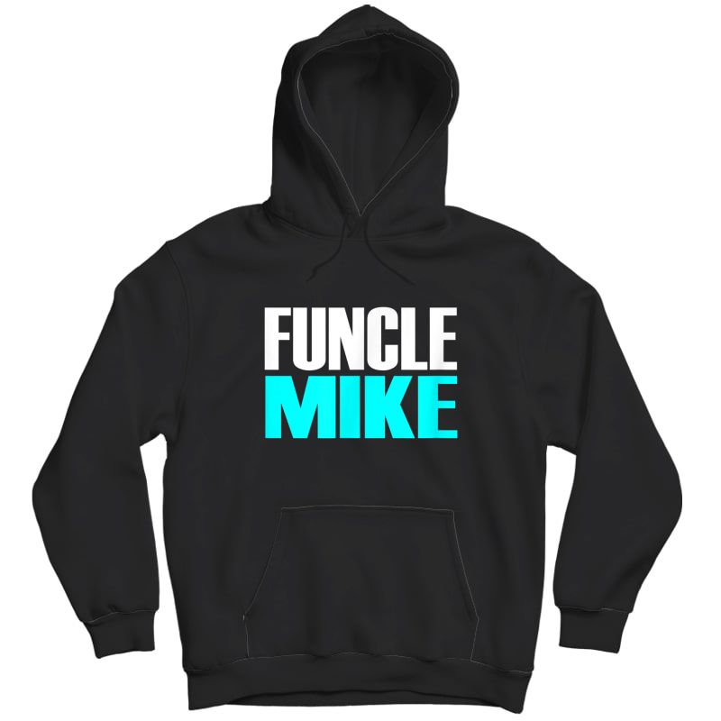 Gift For Uncle Mike (funcle Mike) T-shirt Unisex Pullover Hoodie