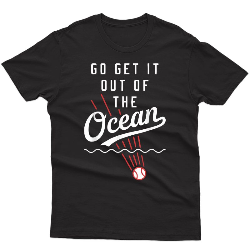 Go Get It Out Of The Ocean Shirt, Baseball Shirt