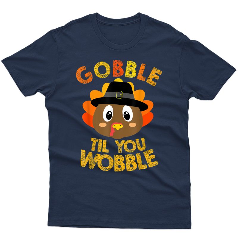 Gobble Til You Wobble Shirt Baby Out Thanksgiving T-shirt