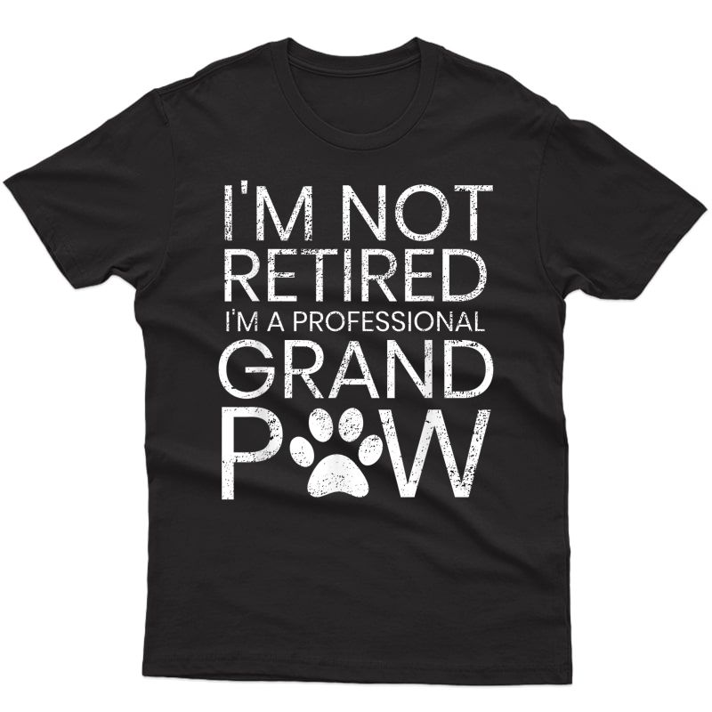 Grand Paw Shirt Retired Professional Grandpaw Funny Dog