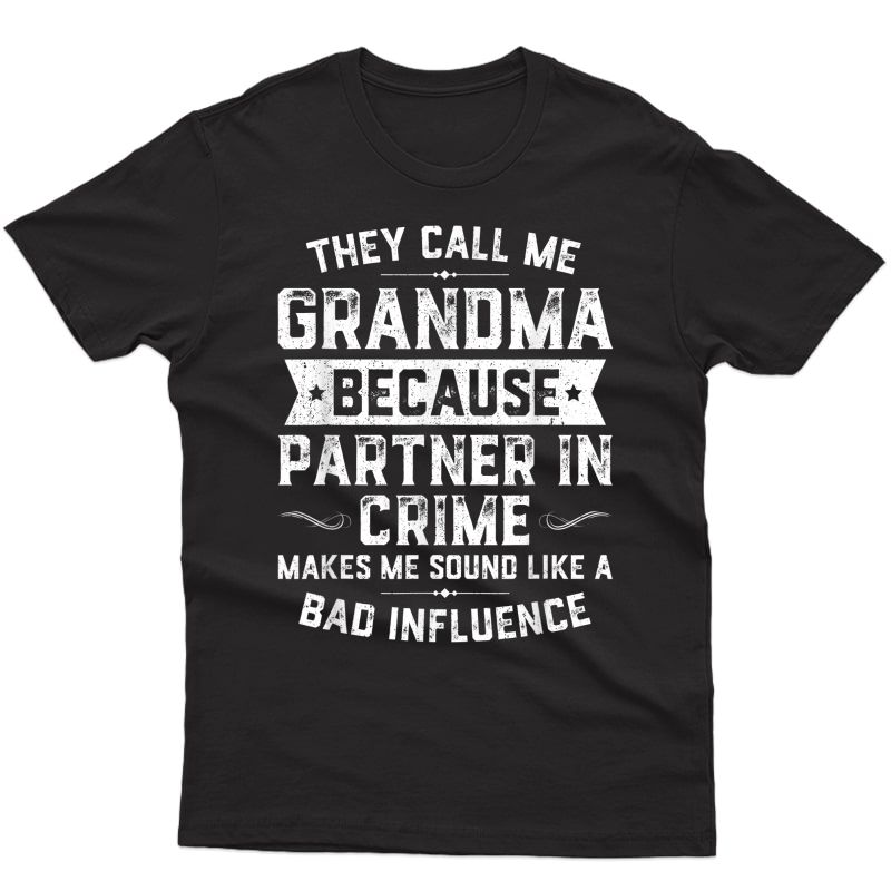 Grandma Gifts They Call Me Grandma Because Partner In Crime T-shirt