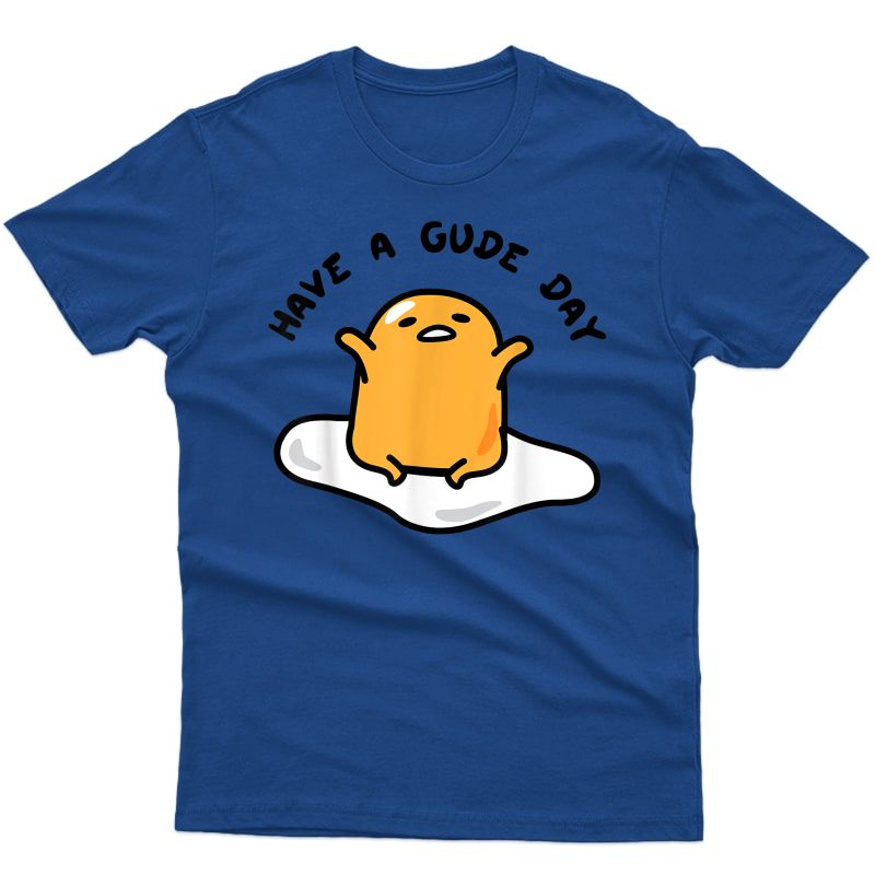 Gudetama Have A Gude Day Good Day T-shirt