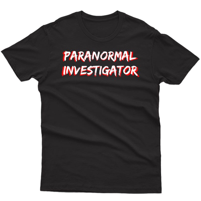 Halloween Ghost Hunting Paranormal Investigator T-shirt