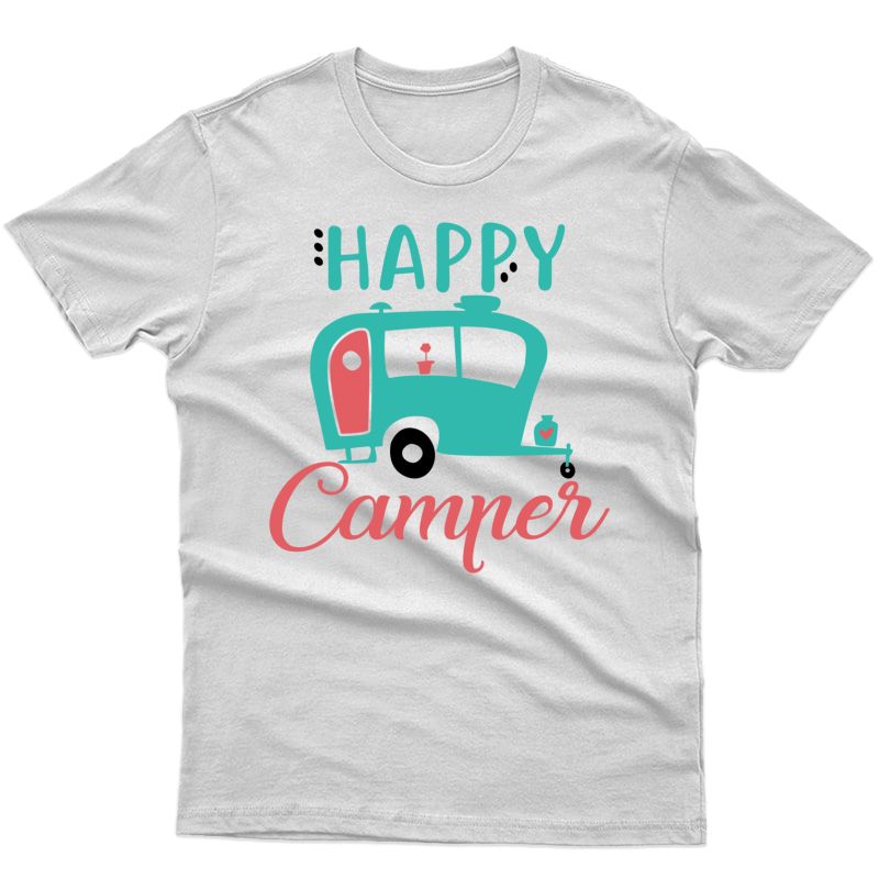 Happy Camper T-shirt T-shirt Funny Camping Gift Idea Shirt