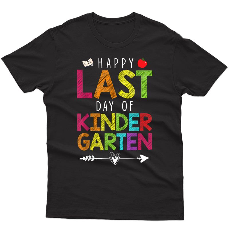 Happy Last Day Of Kindergarten Funny Gift Tea Students T-shirt