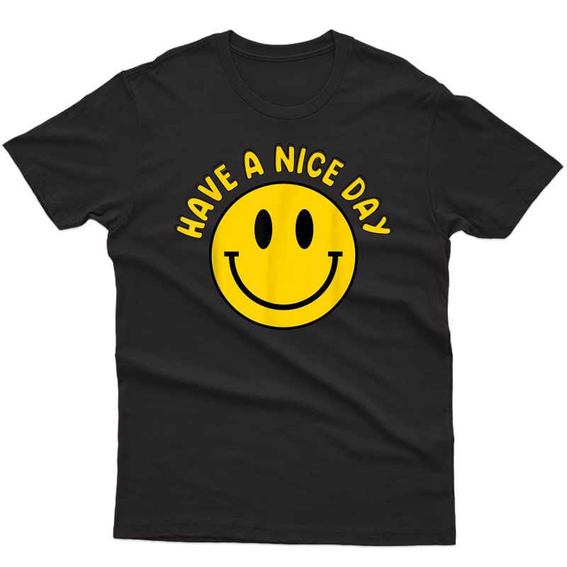 Have A Nice Day Smile Happy Face Emoji Retro Smiley Face T-shirt