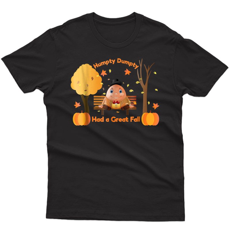 Humpty Dumpty Had A Great Fall Shirt Thanksgiving Autumn Tee
