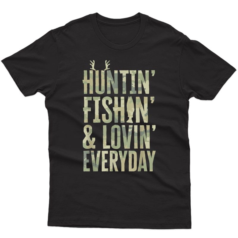 Hunting Fishing Loving Every Day Shirt, Fathers Day Camo