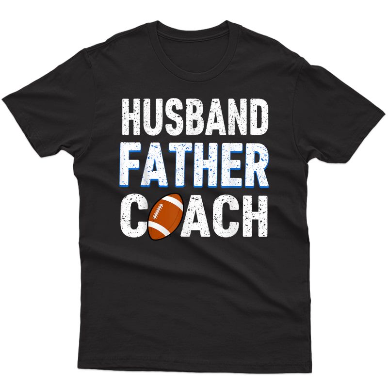 Husband Father American Football Coach Awesome T Shirt