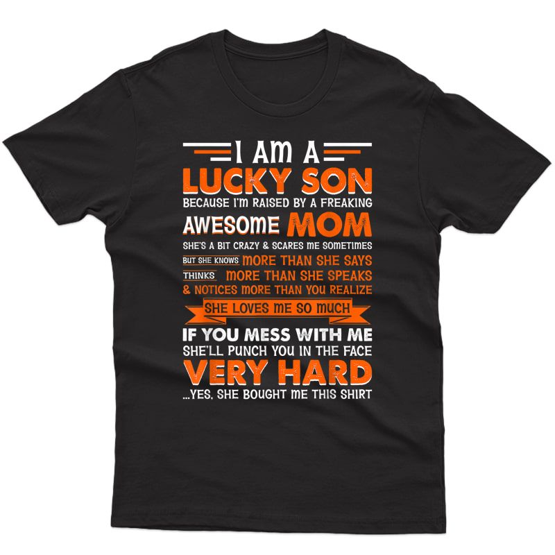 I Am A Lucky Son I'm Raised By A Freaking Awesome Mom T-shirt