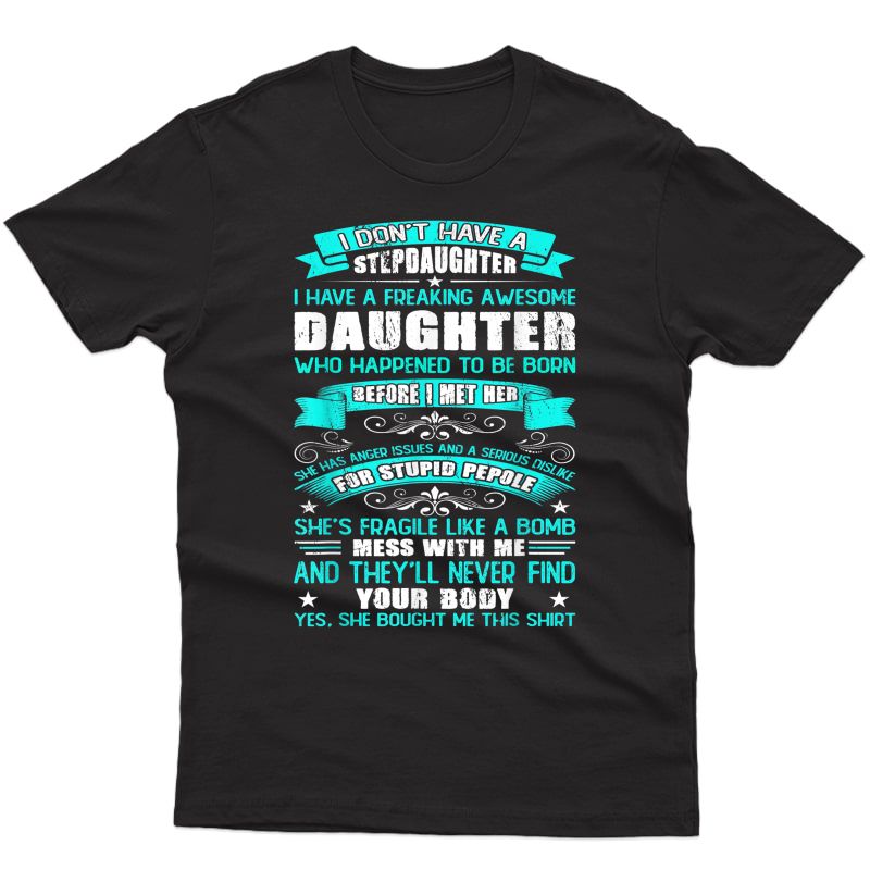 I Dont Have A Stepdaughter Funny Step Dad Gift From Daughter T-shirt