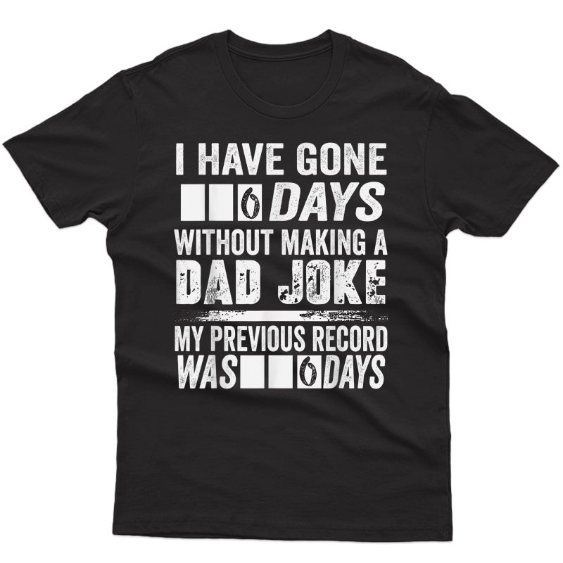 I Have Gone 0 Days Without Making A Dad Joke T-shirt