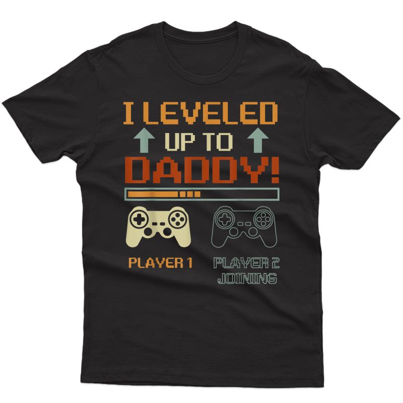 I Leveled Up To Daddy-vintage Gamer-promoted To Daddy Shirt