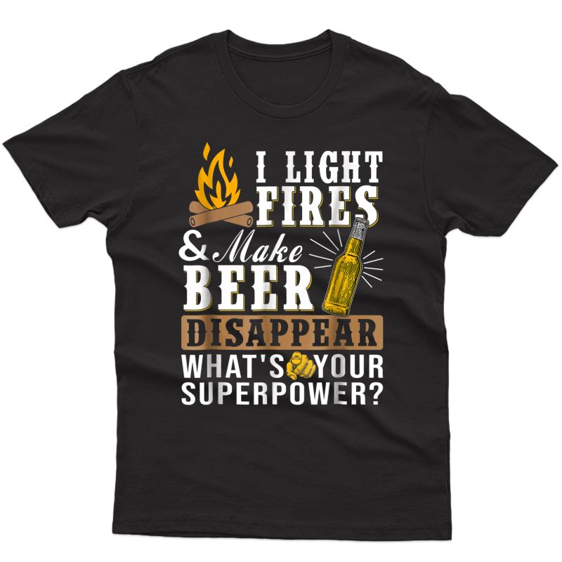 I Light Fires & Make Beer Disappear Funny Camping T-shirt G