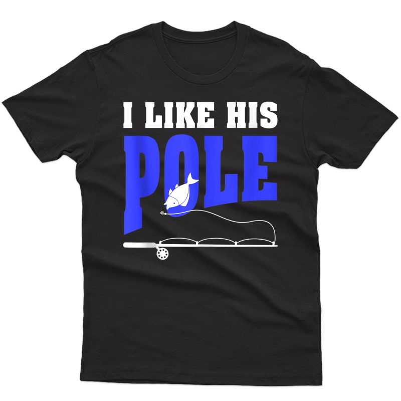 I Like His Pole Fishing Funny Tank Top Shirts