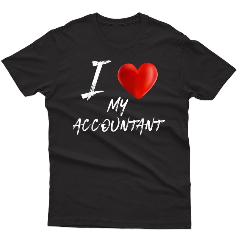I Love Heart My Accountant Money Pro Bank T Shirt
