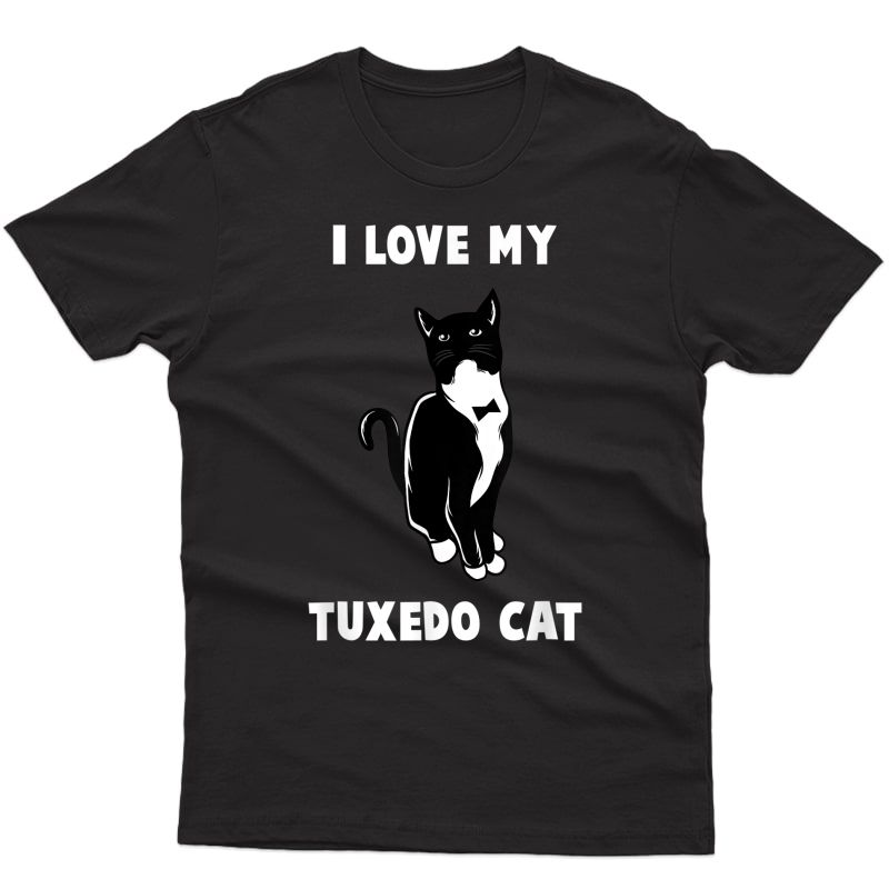 I Love My Tuxedo Cat T Shirt | Cat Lover T Shirt