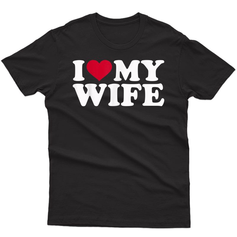 I Love My Wife T-shirt