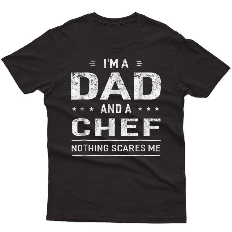 I'm A Dad And Chef T-shirt For Father Funny Gift