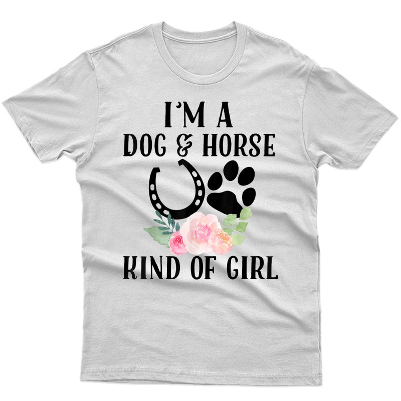 I'm A Dog And Horse Kind Of Girl Paw Print Horseshoe Gift T-shirt