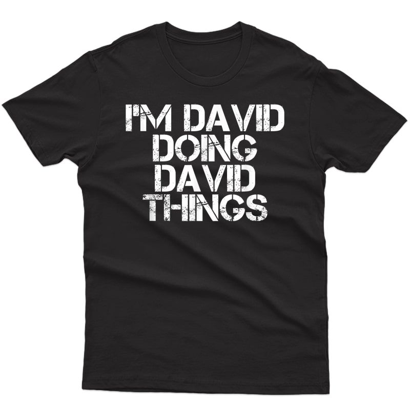 I'm David Doing David Things Shirt Funny Christmas Gift Idea