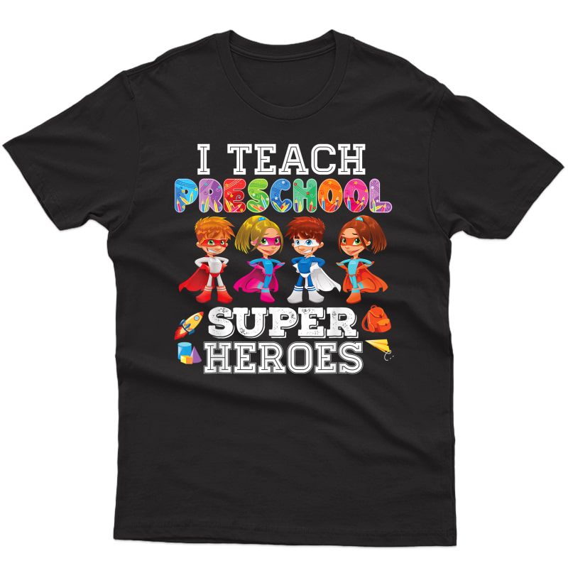 I Teach Preschool Superheroes T-shirt Back To School Tea