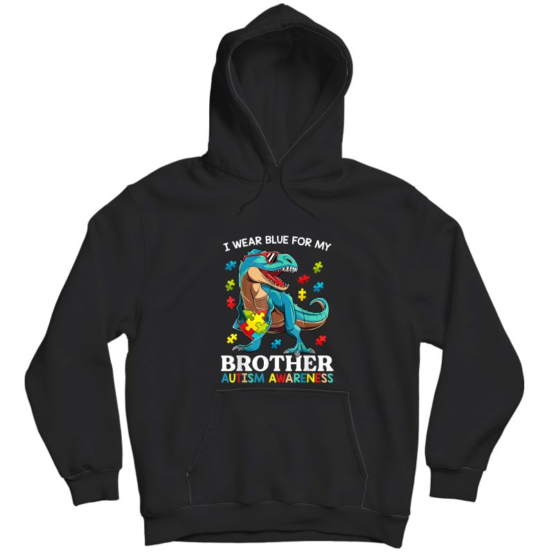 I Wear Blue For My Brother Autism Awareness Dinosaur T-shirt Unisex Pullover Hoodie