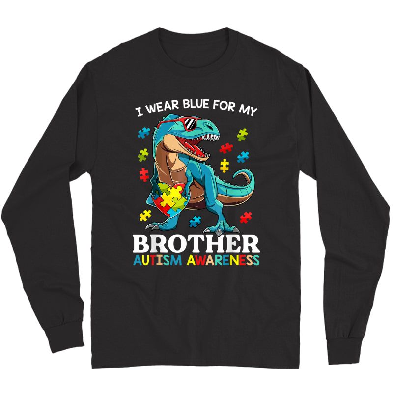 I Wear Blue For My Brother Autism Awareness Dinosaur T-shirt Long Sleeve T-shirt