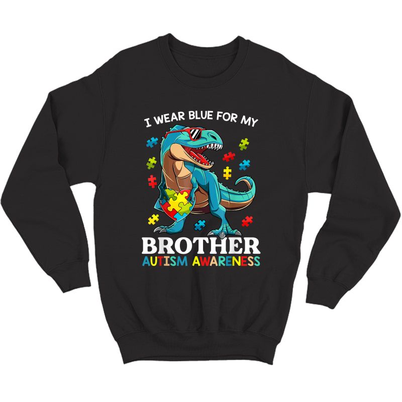 I Wear Blue For My Brother Autism Awareness Dinosaur T-shirt Crewneck Sweater