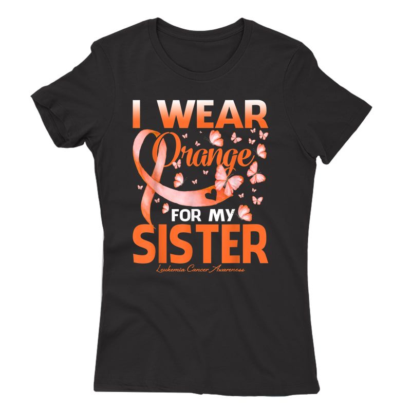 I Wear Orange For My Sister Leukemia Cancer Awareness T-shirt