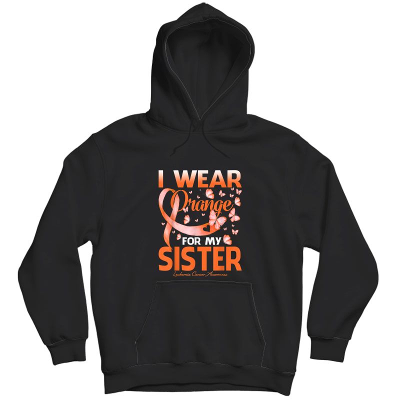 I Wear Orange For My Sister Leukemia Cancer Awareness T-shirt Unisex Pullover Hoodie
