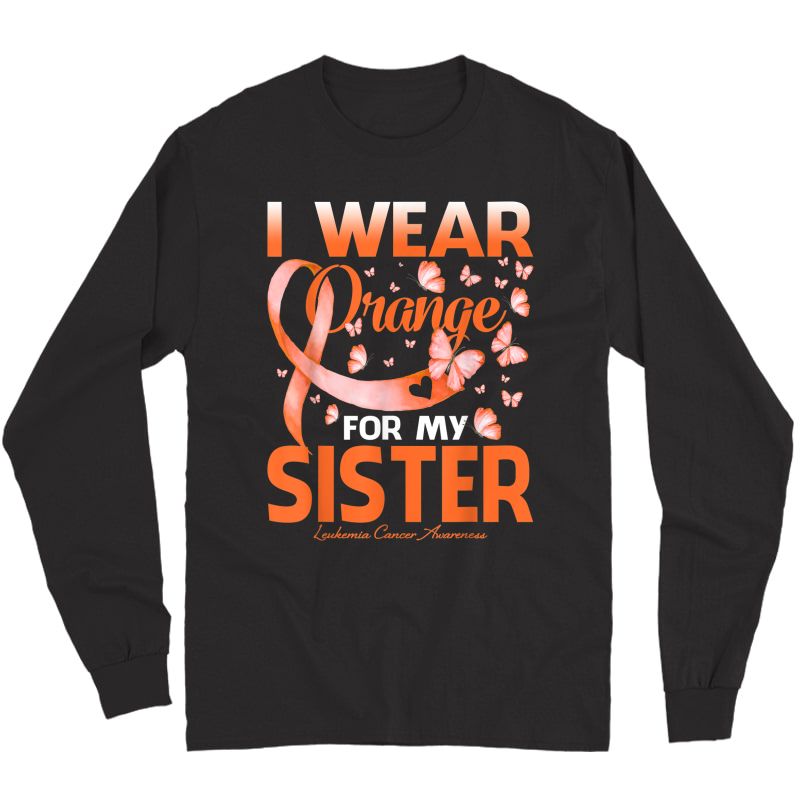 I Wear Orange For My Sister Leukemia Cancer Awareness T-shirt Long Sleeve T-shirt