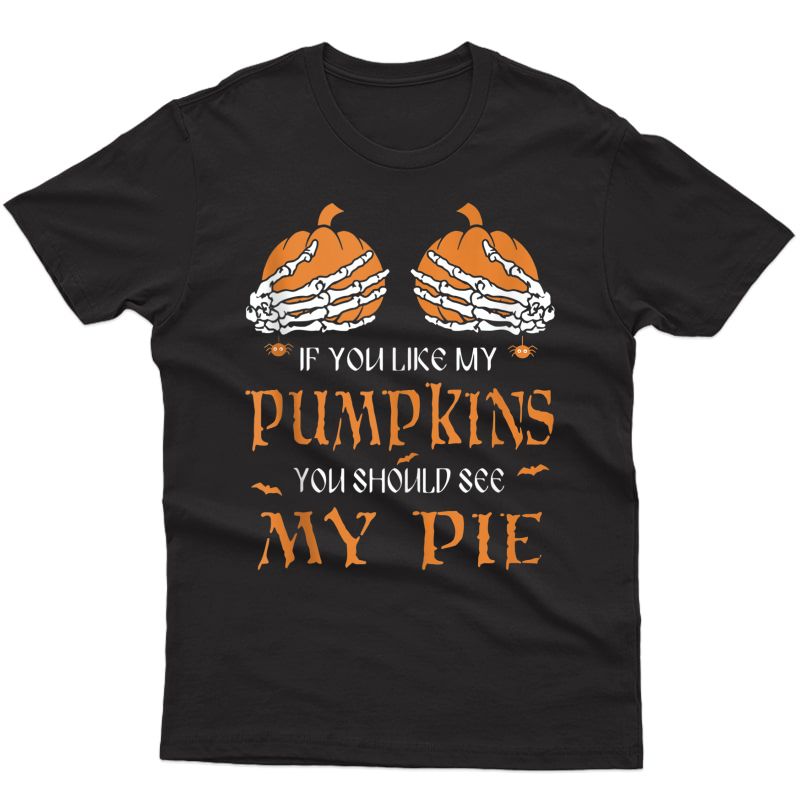 If You Like My Pumpkins You Should My Pie Halloween Skeleton Tank Top Shirts