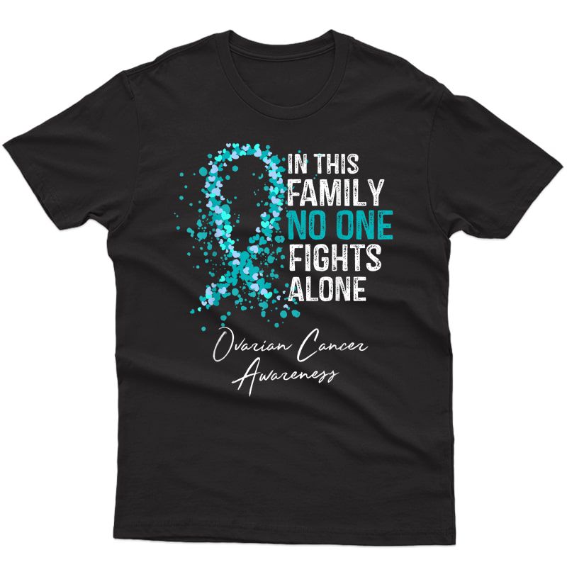 In This Family No One Fights Alone Shirt Ovarian Cancer