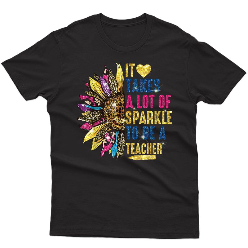 It Takes A Lot Of S-parkle To Be A Tea Sunflower Leopard T-shirt