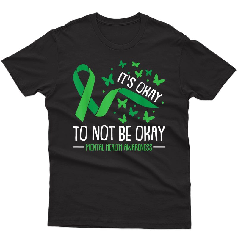 Its Ok Not To Be Ok Tal Health Awareness Butterfly Ribbon T-shirt