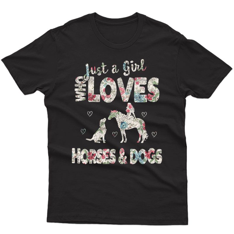 Just A Girl Who Loves Horses And Dogs Funny Horse & Dog T-shirt
