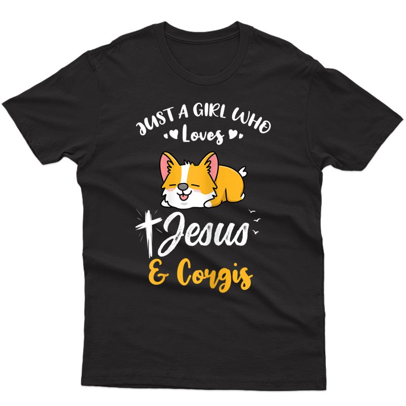 Just A Girl Who Loves Jesus And Corgis T-shirt