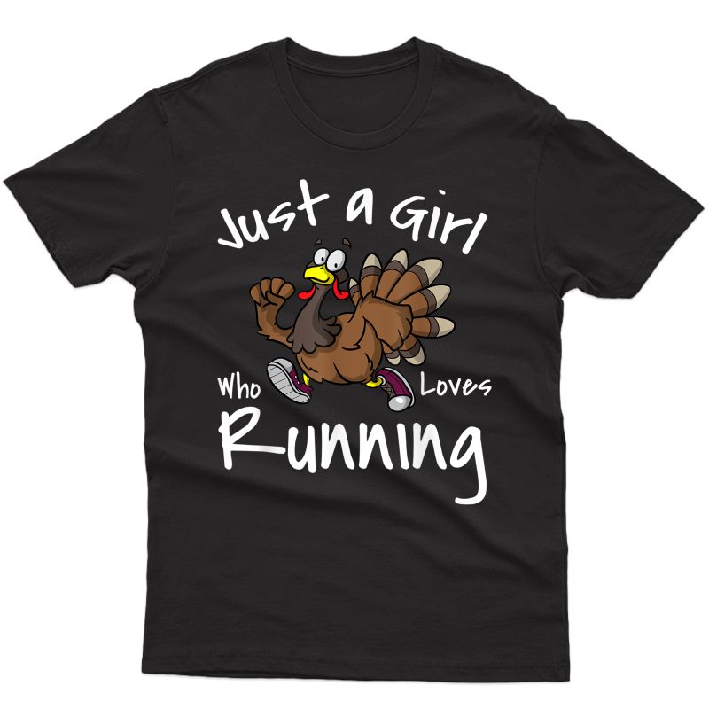 Just A Girl Who Loves Running Thanksgiving Turkey Trot Race T-shirt