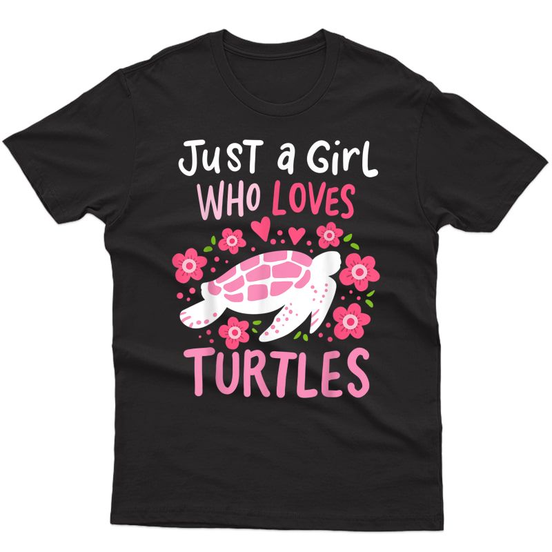 Just A Girl Who Loves Turtles Turtle Gift T-shirt